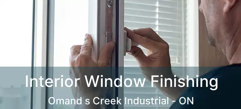  Interior Window Finishing Omand s Creek Industrial - ON