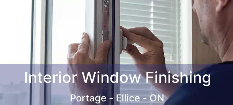  Interior Window Finishing Portage - Ellice - ON