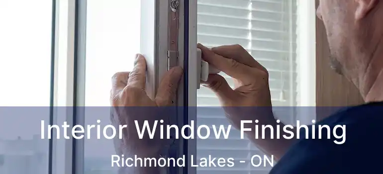  Interior Window Finishing Richmond Lakes - ON