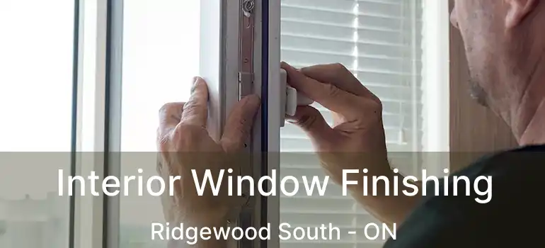  Interior Window Finishing Ridgewood South - ON