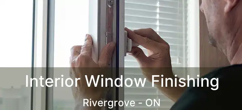 Interior Window Finishing Rivergrove - ON