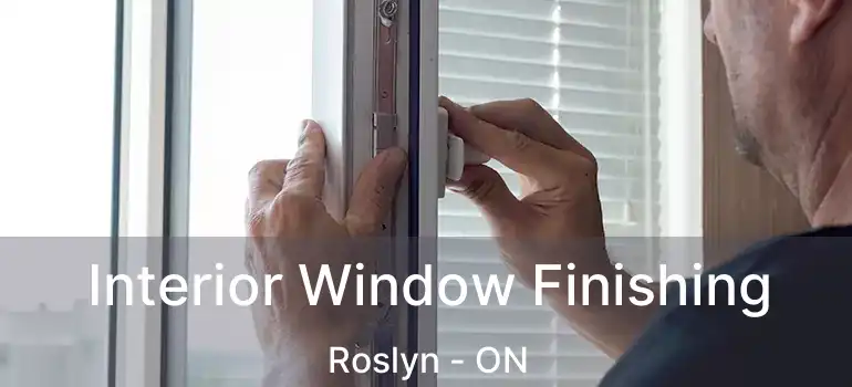  Interior Window Finishing Roslyn - ON