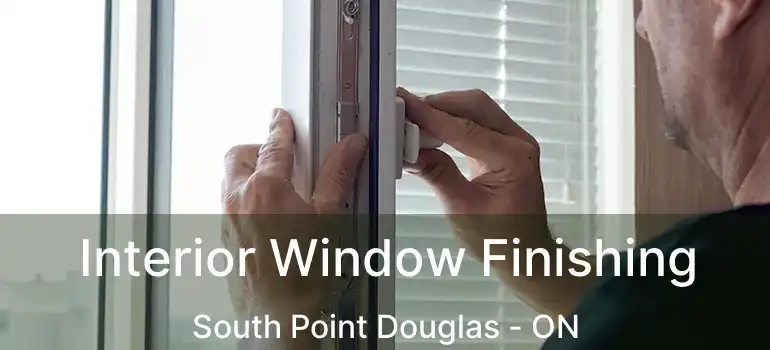 Interior Window Finishing South Point Douglas - ON