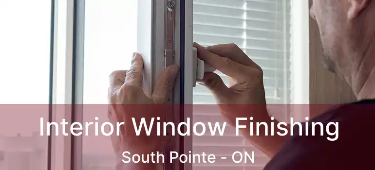  Interior Window Finishing South Pointe - ON