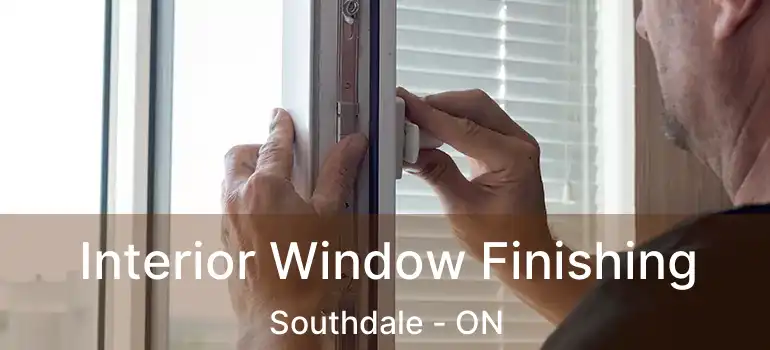  Interior Window Finishing Southdale - ON