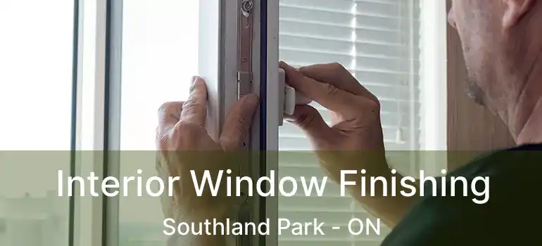  Interior Window Finishing Southland Park - ON