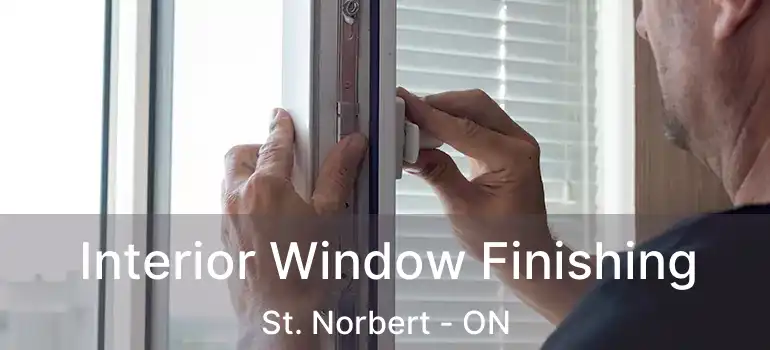  Interior Window Finishing St. Norbert - ON