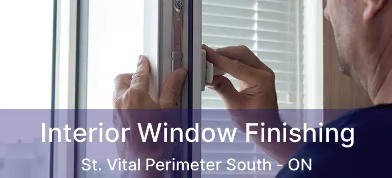  Interior Window Finishing St. Vital Perimeter South - ON