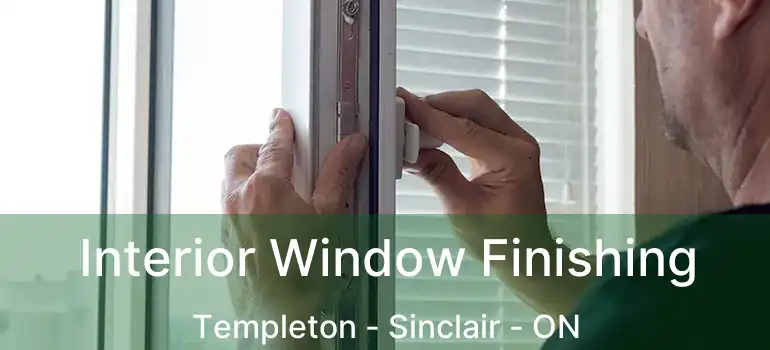  Interior Window Finishing Templeton - Sinclair - ON
