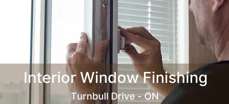 Interior Window Finishing Turnbull Drive - ON
