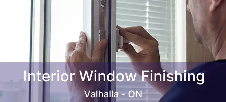  Interior Window Finishing Valhalla - ON