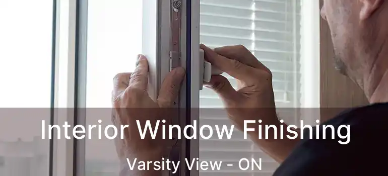  Interior Window Finishing Varsity View - ON