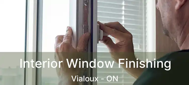  Interior Window Finishing Vialoux - ON