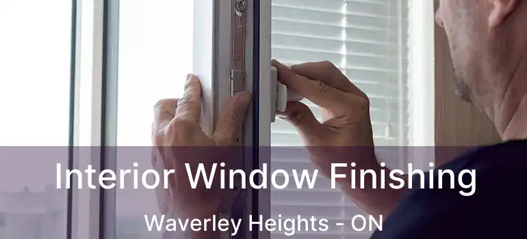  Interior Window Finishing Waverley Heights - ON