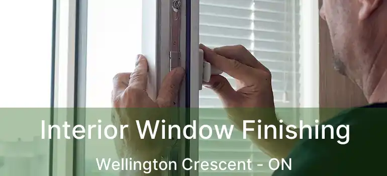  Interior Window Finishing Wellington Crescent - ON