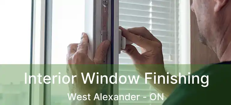  Interior Window Finishing West Alexander - ON