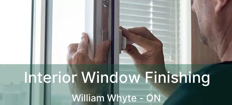  Interior Window Finishing William Whyte - ON
