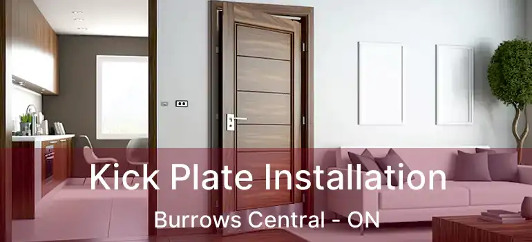  Kick Plate Installation Burrows Central - ON