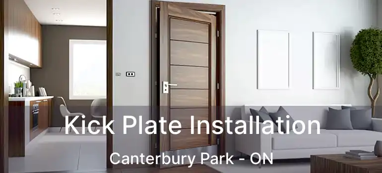  Kick Plate Installation Canterbury Park - ON