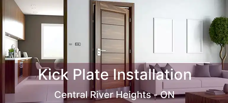  Kick Plate Installation Central River Heights - ON