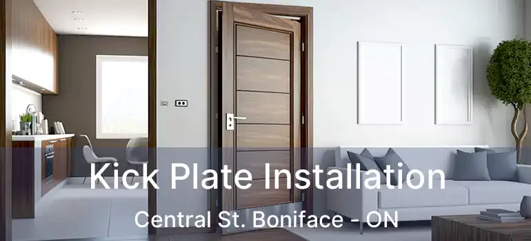  Kick Plate Installation Central St. Boniface - ON