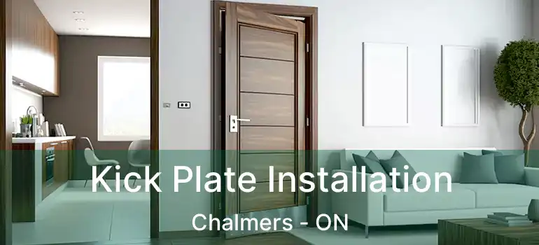  Kick Plate Installation Chalmers - ON
