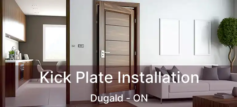  Kick Plate Installation Dugald - ON