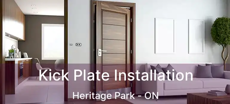  Kick Plate Installation Heritage Park - ON