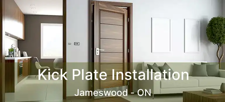  Kick Plate Installation Jameswood - ON