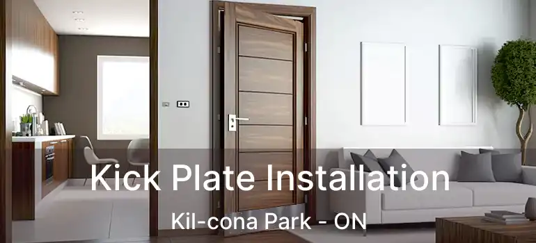  Kick Plate Installation Kil-cona Park - ON