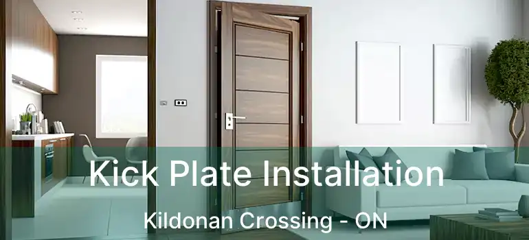  Kick Plate Installation Kildonan Crossing - ON