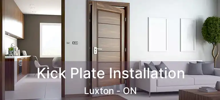  Kick Plate Installation Luxton - ON