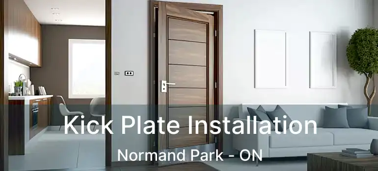  Kick Plate Installation Normand Park - ON