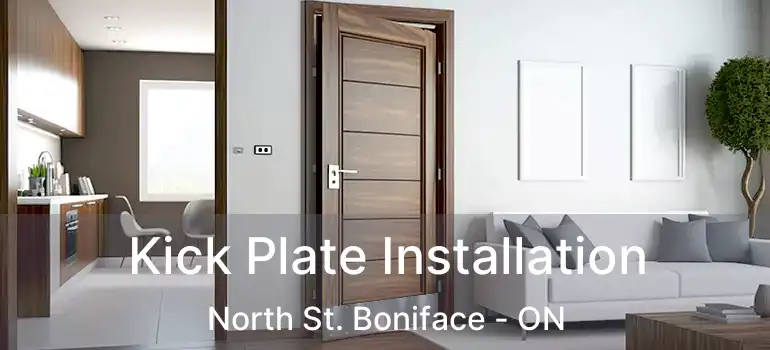  Kick Plate Installation North St. Boniface - ON