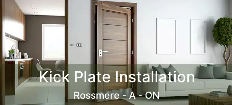  Kick Plate Installation Rossmere - A - ON