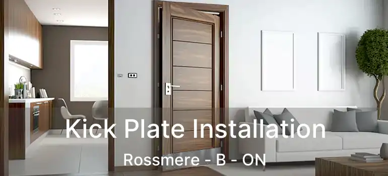  Kick Plate Installation Rossmere - B - ON