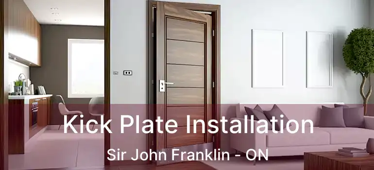  Kick Plate Installation Sir John Franklin - ON