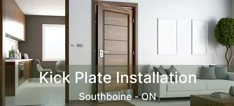  Kick Plate Installation Southboine - ON