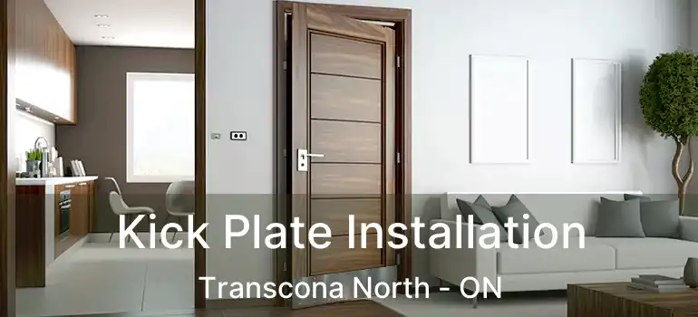  Kick Plate Installation Transcona North - ON