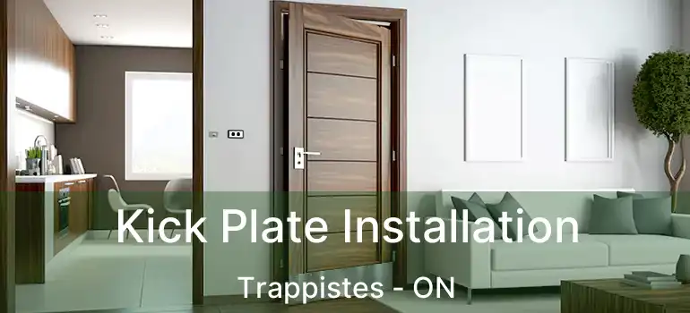  Kick Plate Installation Trappistes - ON