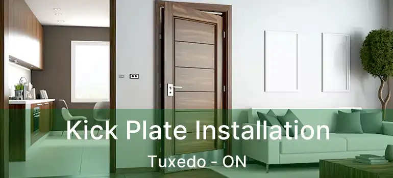  Kick Plate Installation Tuxedo - ON