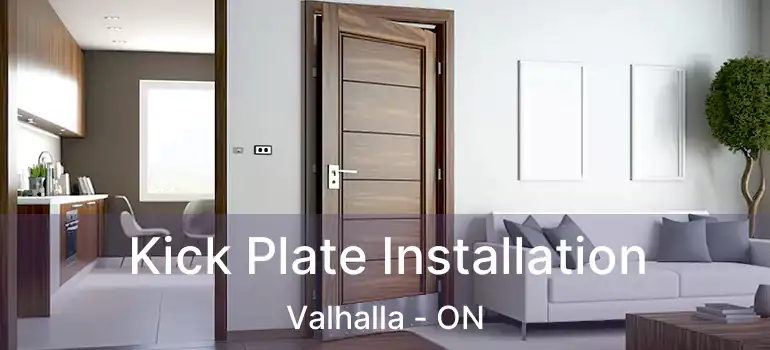  Kick Plate Installation Valhalla - ON