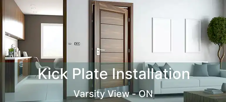  Kick Plate Installation Varsity View - ON