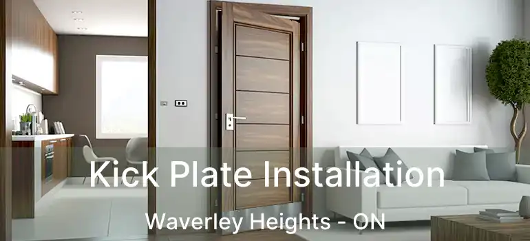 Kick Plate Installation Waverley Heights - ON