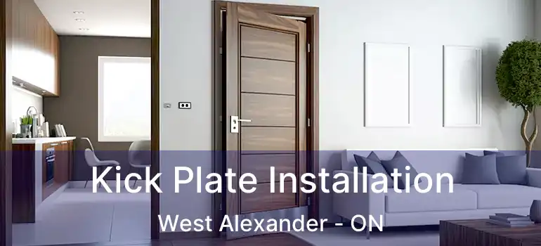  Kick Plate Installation West Alexander - ON