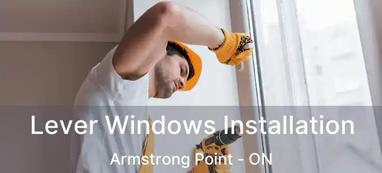  Lever Windows Installation Armstrong Point - ON