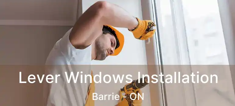  Lever Windows Installation Barrie - ON