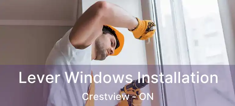  Lever Windows Installation Crestview - ON