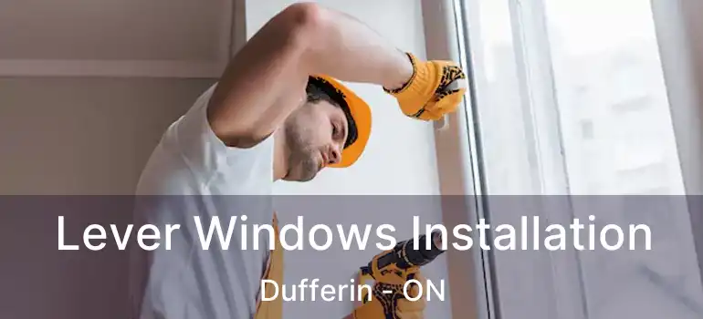  Lever Windows Installation Dufferin - ON