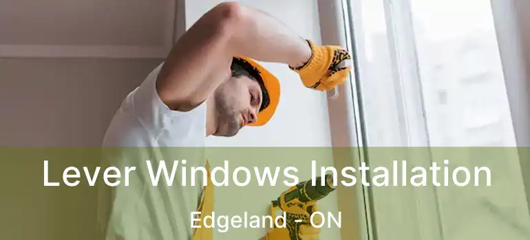  Lever Windows Installation Edgeland - ON